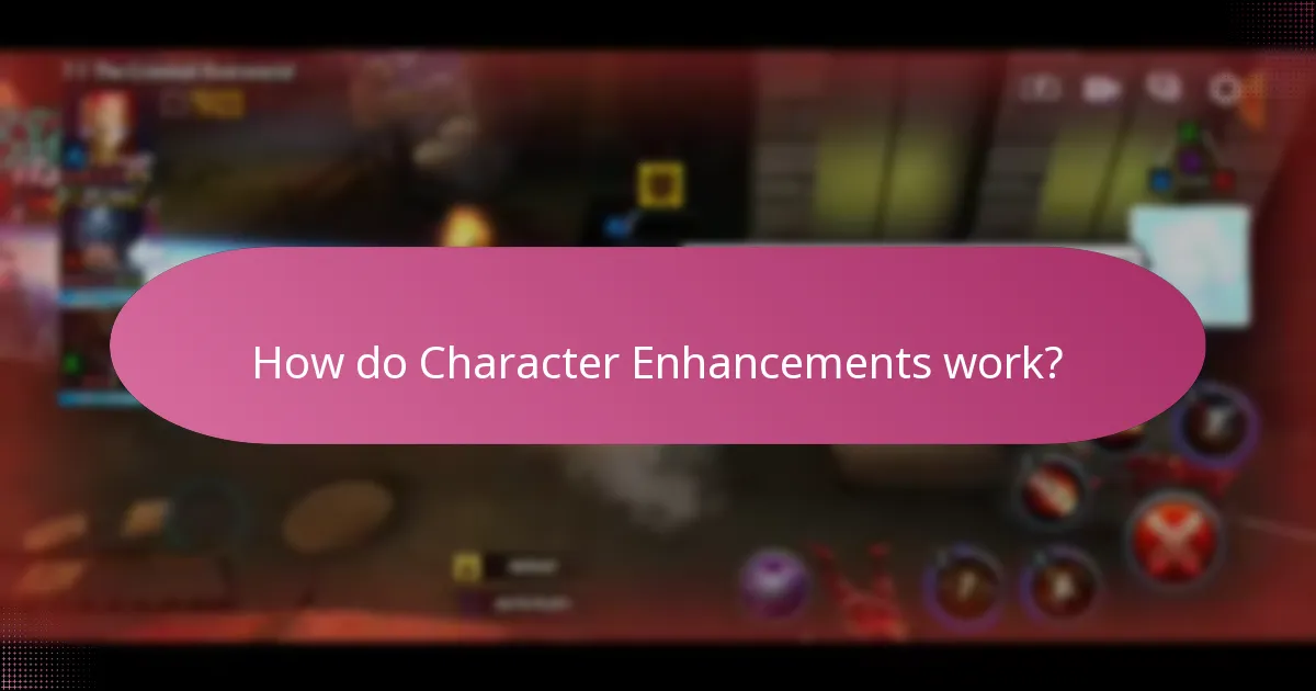 How do Character Enhancements work?