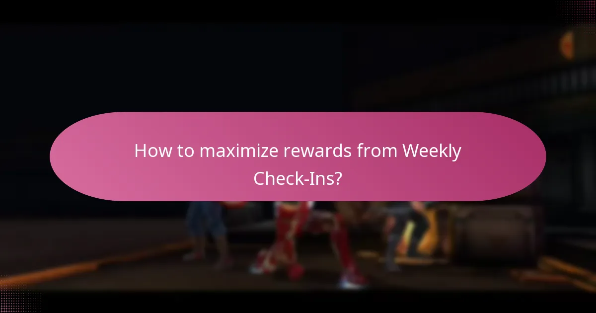 How to maximize rewards from Weekly Check-Ins?