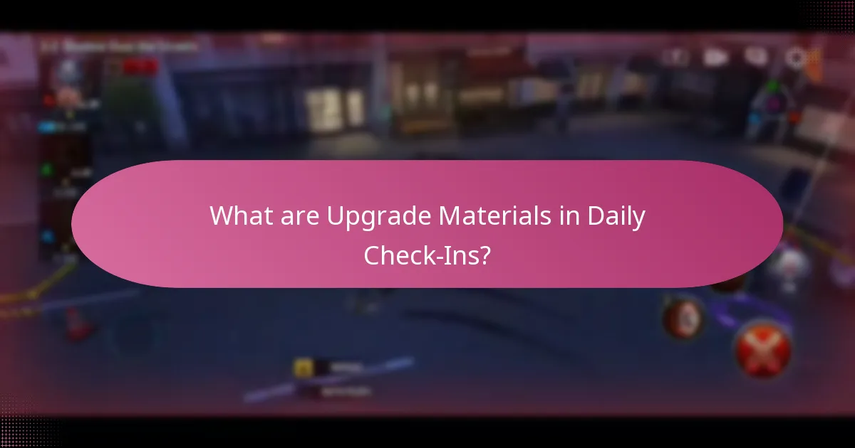 What are Upgrade Materials in Daily Check-Ins?