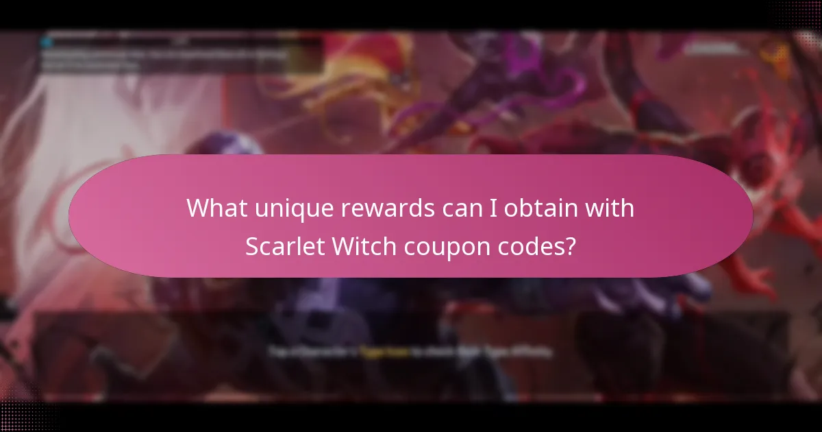 What unique rewards can I obtain with Scarlet Witch coupon codes?