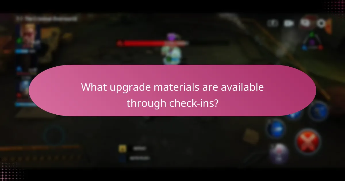 What upgrade materials are available through check-ins?