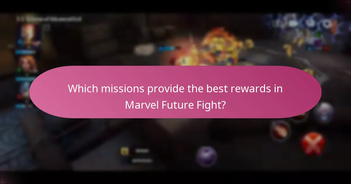 Which missions provide the best rewards in Marvel Future Fight?
