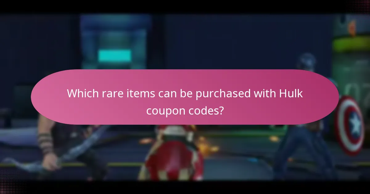 Which rare items can be purchased with Hulk coupon codes?