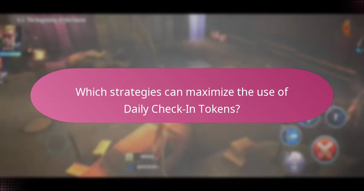 Which strategies can maximize the use of Daily Check-In Tokens?