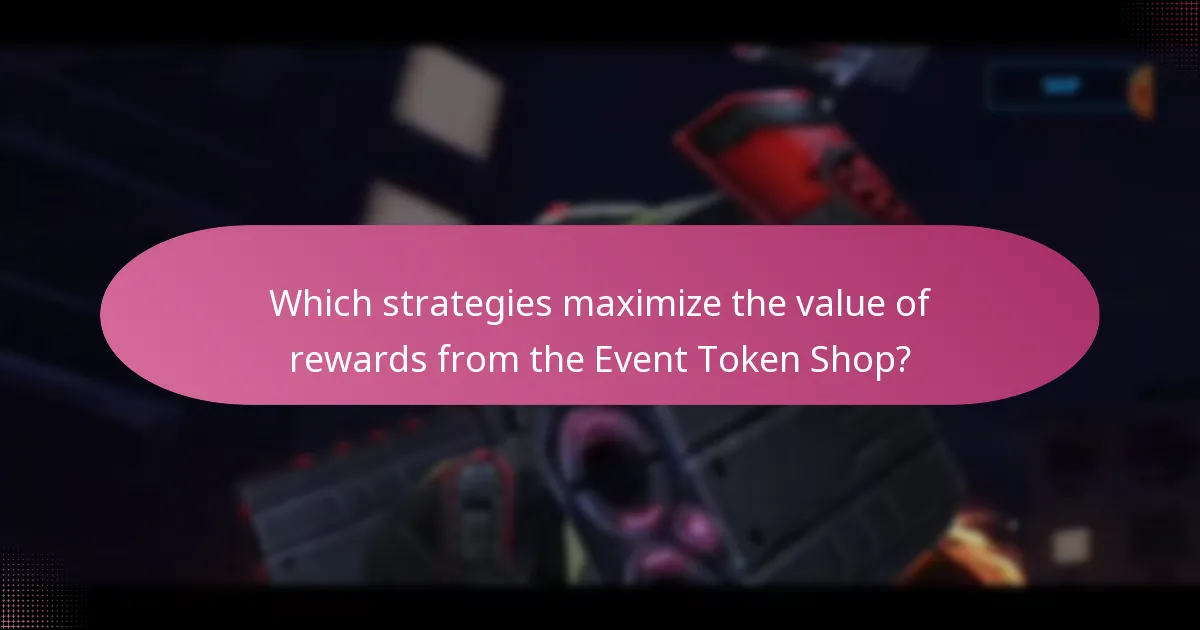 Which strategies maximize the value of rewards from the Event Token Shop?